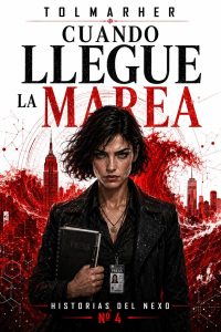 Cuando llegue la Marea (Historias del Nexo nº 4)