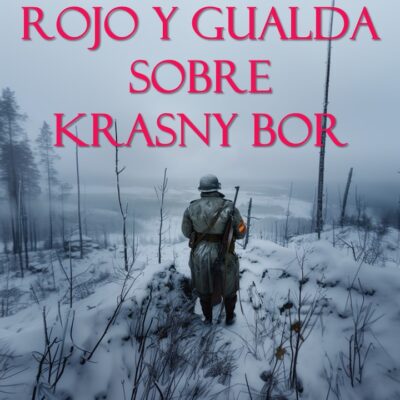 Rojo y Gualda sobre Krasny Bor (Sangre, Sudor y Hierro nº 10)