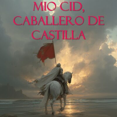 Mio Cid: Caballero de Castilla (Sangre, Sudor y Hierro nº 13)
