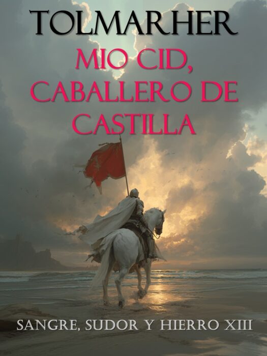 Mio Cid: Caballero de Castilla (Sangre, Sudor y Hierro nº 13)