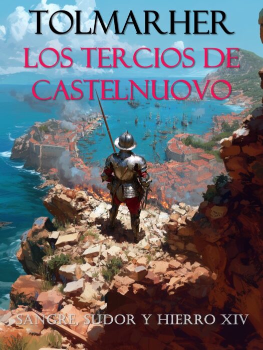 Los Tercios de Castelnuovo (Sangre, Sudor y Hierro nº 14)