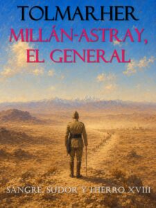 Millán-Astray, el General (Sangre, Sudor y Hierro nº 18)