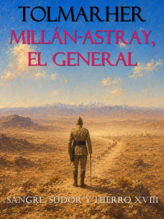 Millán-Astray, el General (Sangre, Sudor y Hierro nº 18)