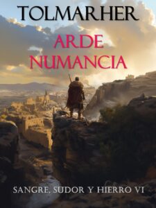 Arde Numancia (Sangre, Sudor y Hierro nº 4)